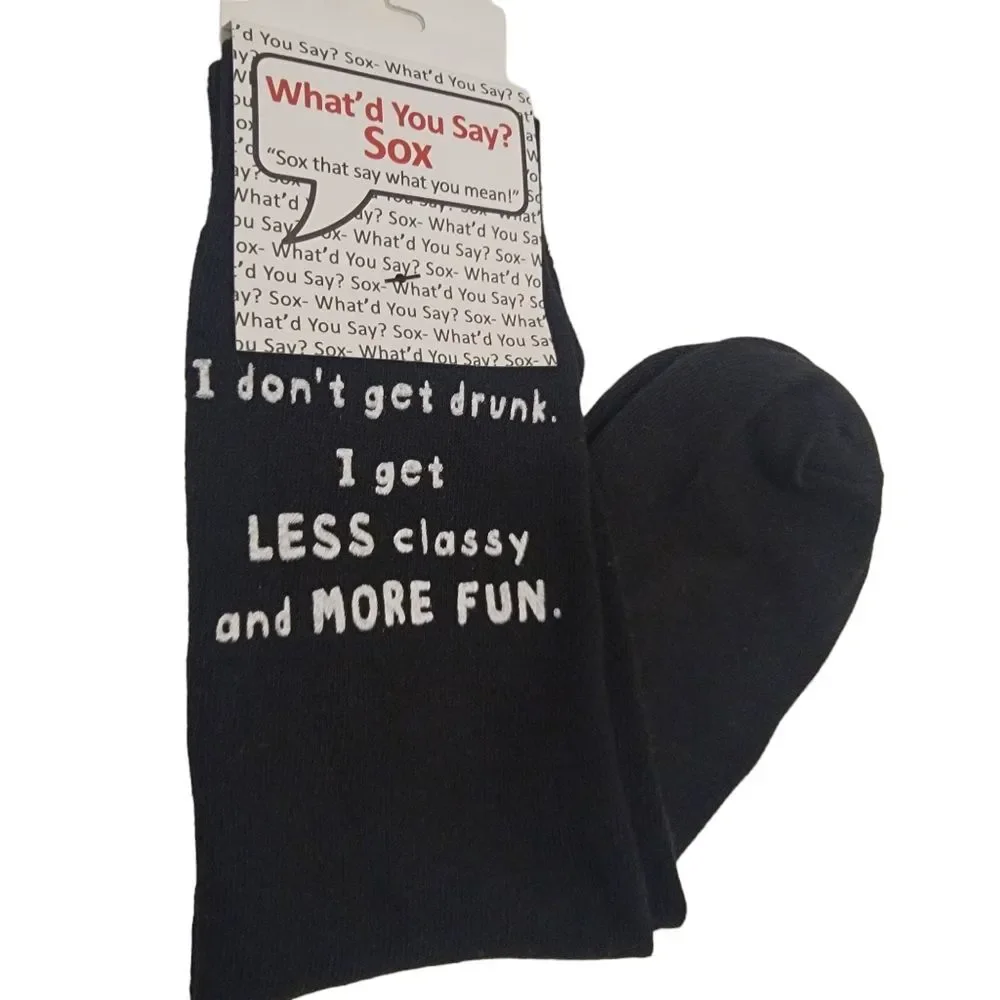 WHAT'D YOU SAY SOX I Don't Get Drunk Socks One Size